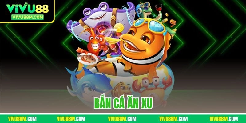 Bắn cá ăn xu